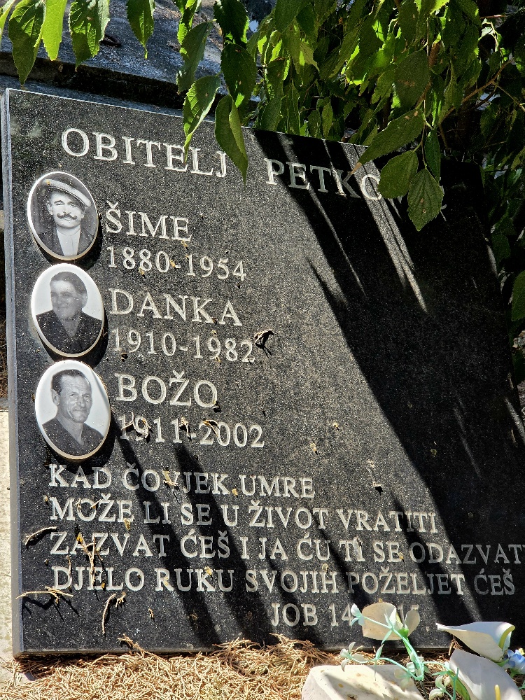 Gravestone with three photos - Sime 1880-1954 (man with a cap and a moustache), Danka 1910-1982 (heavyset woman with short hair) Bozo 1`911-2002 (man with receding hairline). Then the inscription - "Kad čovjek umre, može li se u život vratiti? Zazvat ćeš i ja ću ti se odazvati, djelo ruku svojih poželjet ćeš.